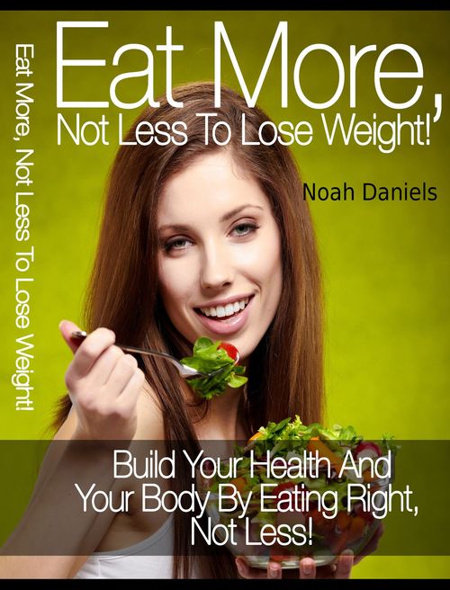 Product picture Eat More, Not Less To Lose Weight.