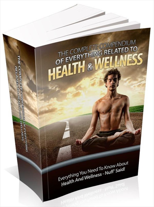 Product picture The Complete Compendium of Health & Wellness.